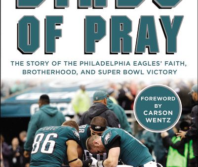 Birds of Pray: The Story of the Philadelphia Eagles’ Faith, Brotherhood, and Super Bowl Victory For Sale